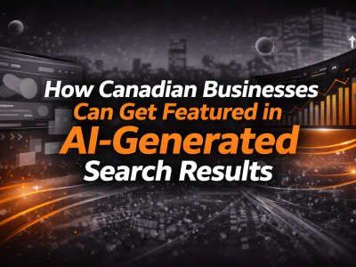 How Canadian Businesses Can Get Featured in AI-Generated Search Results (2026 Guide)